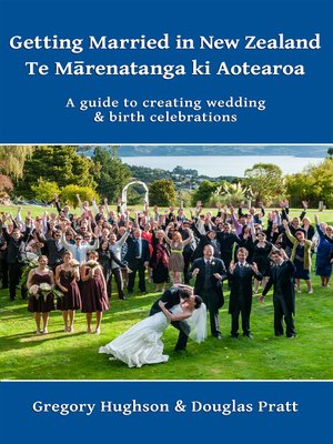 cover image of Getting Married in New Zealand – Te Mārenatanga ki Aotearoa